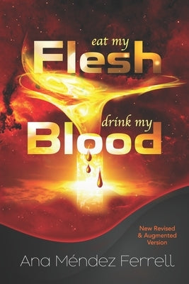 Eat My Flesh, Drink My Blood: New Revised and Augmented Version Paperback Voice of the Light Ministries, Incorporated