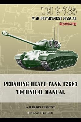 TM 9-735 Pershing Heavy Tank T26E3 Technical Manual Paperback Periscope Film LLC