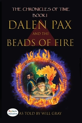 Dalen Pax and the Beads of Fire: Dyslexic Inclusive Paperback Way of Grey Publishing