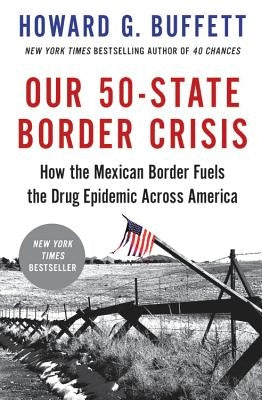 Our 50-State Border Crisis: How the Mexican Border Fuels the Drug Epidemic Across America Paperback Hachette Books