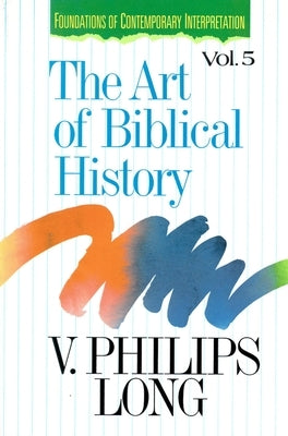 The Art of Biblical History by Long, V. Philips