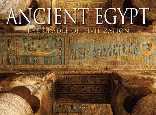 Ancient Egypt: The Cradle of Civilization by Mavrikis, Peter