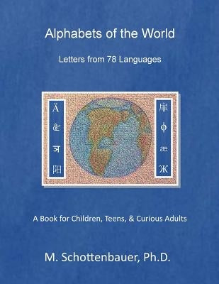 Alphabets of the World: Letters from 78 Languages Paperback Createspace Independent Publishing Platform