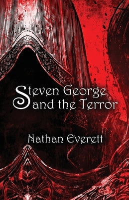 Steven George and the Terror by Everett, Nathan