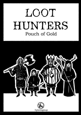 Loot Hunters - Pouch of Gold: A system-neutral supplement for any RPG. B&W fantasy tabletop maps and art. Ready adventures and random tables. by Kalogeratos, Gerasimos