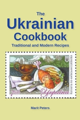 The Ukrainian Cookbook Traditional and Modern Recipes Paperback Marit Peters