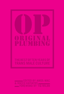 Original Plumbing: The Best of Ten Years of Trans Male Culture by Mac, Amos