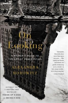On Looking: A Walker's Guide to the Art of Observation Paperback Scribner Book Company