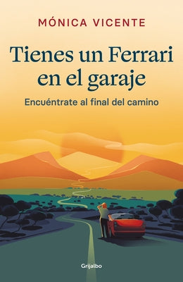 Tienes Un Ferrari En El Garaje: Encuéntrate Al Final de Camino / You Have a Ferr Ari in the Garage by Vicente, Mónica