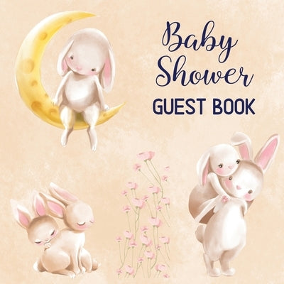 Baby Shower Guest Book: Includes Baby Shower Games + Photo Pages Create a Lasting Memory of This Super Special Day! Cute Bunny Baby Shower Gue by Baby Books, Pamparam