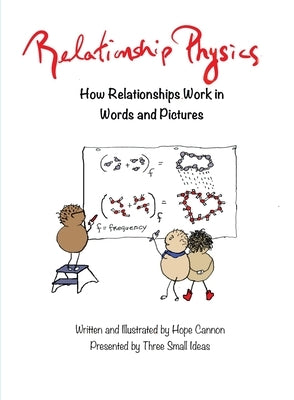 Relationship Physics: How Relationships Work in Words and Pictures by Cannon, Hope
