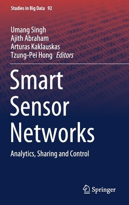 Smart Sensor Networks: Analytics, Sharing and Control by Singh, Umang