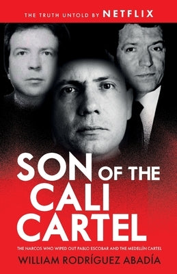 Son of the Cali Cartel: The Narcos Who Wiped Out Pablo Escobar and the Medellín Cartel by Attwood, Shaun