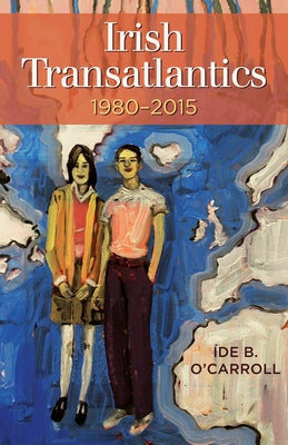 Irish Transatlantics, 1980-2015 Paperback Attic Press