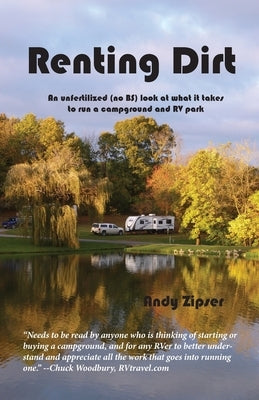 Renting Dirt: An Unfertilized (no BS) Look at What it Takes to Run a Campground and RV Park Paperback Andrew Zipser DBA Mint Spring Publishing