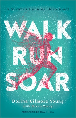Walk, Run, Soar: A 52-Week Running Devotional Paperback Bethany House Publishers