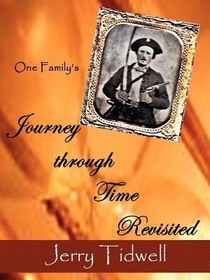 One Family's Journey Through Time Revisited by Tidwell, R. G.