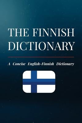 The Finnish Dictionary: A Concise English-Finnish Dictionary by Koskinen, Eetu