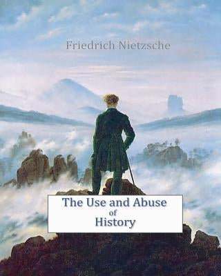 The Use and Abuse of History Paperback Createspace Independent Publishing Platform