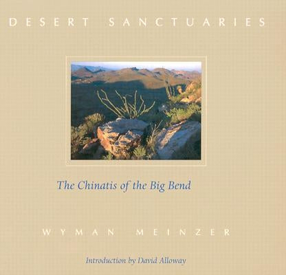 Desert Sanctuaries: The Chinatis of the Big Bend Paperback Texas Tech University Press