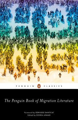 The Penguin Book of Migration Literature: Departures, Arrivals, Generations, Returns Penguin Group