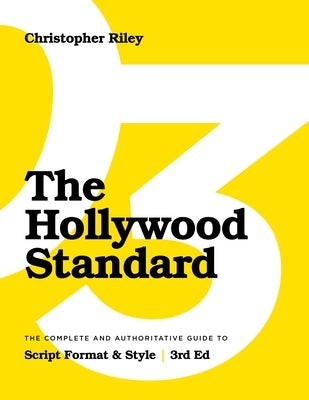 The Hollywood Standard - Third Edition: The Complete and Authoritative Guide to Script Format and Style Paperback Michael Wiese Productions