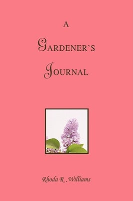 A Gardener's Journal by Williams, Rhoda R.