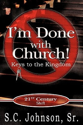 I'm Done with Church !---Keys to the Kingdom Paperback Xulon Press