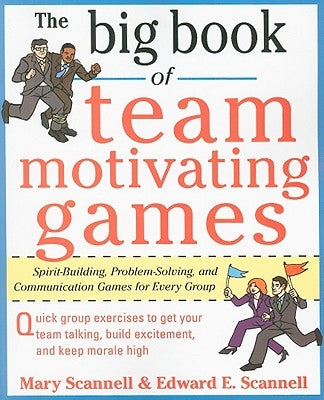 The Big Book of Team-Motivating Games: Spirit-Building, Problem-Solving and Communication Games for Every Group Paperback McGraw-Hill Companies