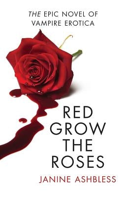 Red Grow the Roses by Ashbless, Janine
