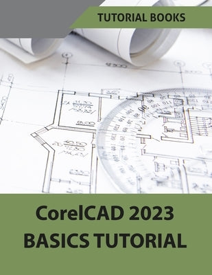 CorelCAD 2023 Basics Tutorial (Colored) by Tutorial Books