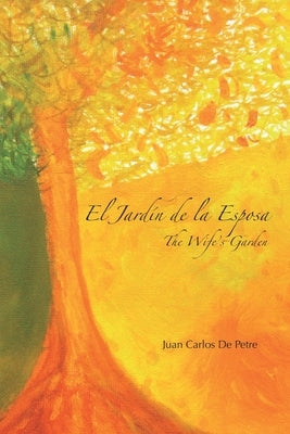 El Jardín de la Esposa / The Wife's Garden by Petre, Juan Carlos de