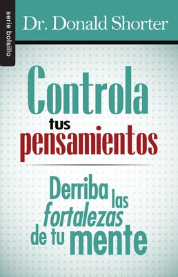 Controla Tus Pensamientos by Shorter, Donald Dr