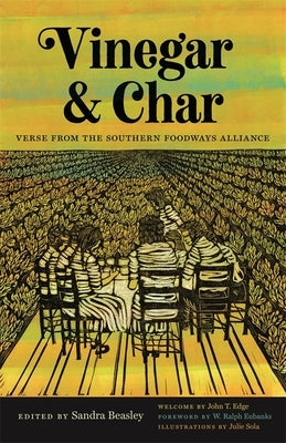 Vinegar and Char: Verse from the Southern Foodways Alliance Paperback University of Georgia Press