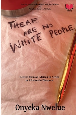 There Are No White People Paperback Abibiman Publishing