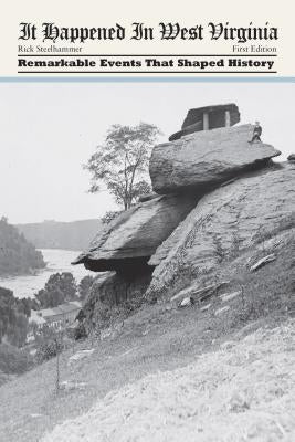 It Happened in West Virginia: Remarkable Events That Shaped History Paperback Globe Pequot Press