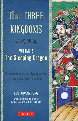 The Three Kingdoms, Volume 2: The Sleeping Dragon: The Epic Chinese Tale of Loyalty and War in a Dynamic New Translation (with Footnotes) Paperback Tuttle Publishing