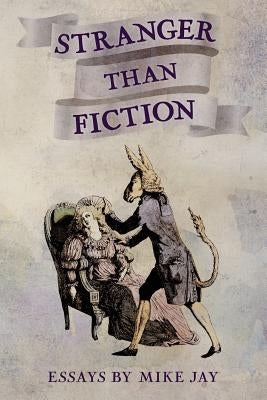 Stranger Than Fiction: Essays by Mike Jay Paperback Daily Grail Publishing