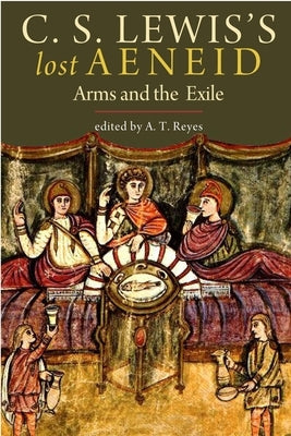 C. S. Lewis's Lost Aeneid: Arms and the Exile Paperback Yale University Press
