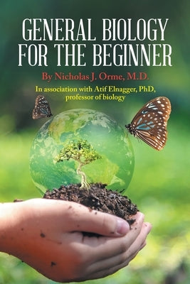 General Biology for the Beginner: In Association with Afif Elnagger, Phd, Professor of Biology Paperback Xlibris Us