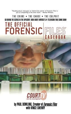 The Official Forensic Files Casebook by Dowling, Paul