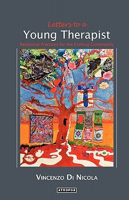 Letters to a Young Therapist: Relational Practices for the Coming Community by Di Nicola, Vincenzo