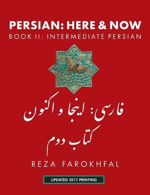 Persian: Here and Now Book II, Intermediate Persian by Farokhfal, Reza