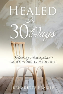 Healed In 30 Days Paperback Xulon Press