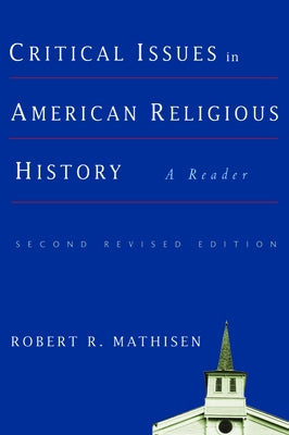 Critical Issues in American Religious History: A Reader, Second Revised Edition Paperback Baylor University Press