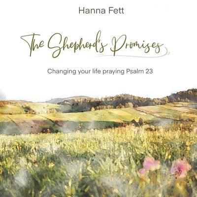 The Shepherd's Promises: Changing Your Life Praying Psalm 23 Paperback WestBow Press