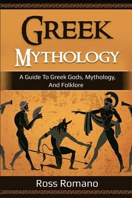 Greek Mythology: A Guide to Greek Gods, Mythology, and Folklore Paperback Ingram Publishing