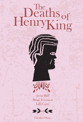 The Deaths of Henry King by Evenson, Brian