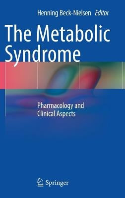 The Metabolic Syndrome: Pharmacology and Clinical Aspects by Beck-Nielsen, Henning