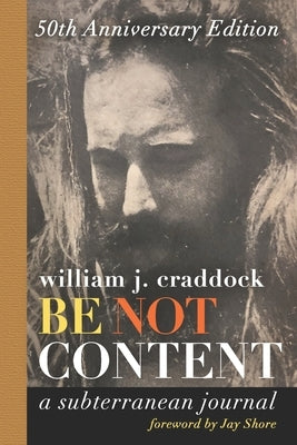 Be Not Content: A Subterranean Journal Paperback Independently Published